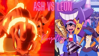 ASH VS LEON FINAL BATTLE!  [AMV] Royalty