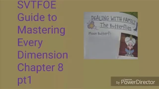 SVTFOE Guide to Mastering Every Dimesnion chapter 8 pt 1