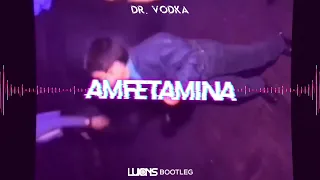 Dr. Vodka - Amfetamina (Luxons Bootleg) 2022