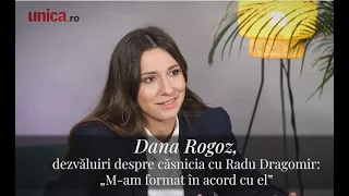 Dana Rogoz, dezvăluiri despre căsnicia cu Radu Dragomir: „M-am format în acord cu el”