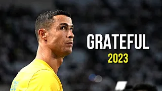Cristiano Ronaldo 2023 ❯ Grateful | Skills & Goals | HD