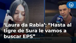 #HumorBlu ‘Laura da Rabia’: “Hasta al tigre de Sura le vamos a buscar EPS” #VozPopuli