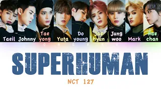 NCT 127 (엔시티 127) - Superhuman | Color Coded HAN/ROM/ENG Lyrics