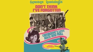 Don't Think I've Forgotten: Cambodia's Lost Rock and Roll - Trailer