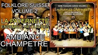 Folklore Suisse Vol. 2 - La Payernette (Ensemble de cuivres) - Ambiance champêtre [Album complet]