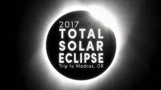 2017 Total Solar Eclipse - Trip to Madras, OR [4k]