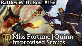 Battles with Bust #156 - Miss Fortune Quinn - Improvised Scouts - Legends of Runeterra