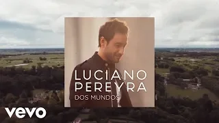 Luciano Pereyra - Dos Mundos (Lyric Video)