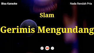 Gerimis Mengundang - Slam | Nada Rendah | Slam | Bisa Karaoke