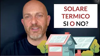 SOLARE TERMICO SI O NO? è davvero utile per risparmiare?