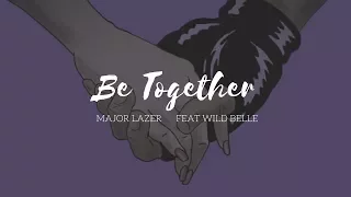 Be Together || Major Lazer feat  Wild Belle || Traducida al español