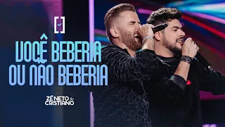 Zé Neto e Cristiano - Você Beberia ou Não Beberia - #Escolhas