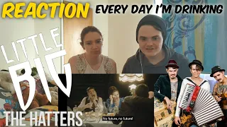 !!REACTION!! THE HATTERS - EVERY DAY I'M DRINKING ( Little Big Family )