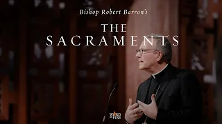 Bishop Barron on “The Sacraments”