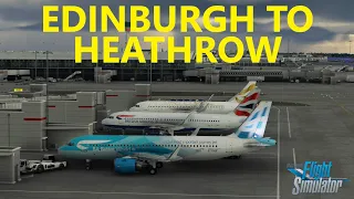 MSFS | flybywire A32NX - Edinburgh to London Heathrow on VATSIM