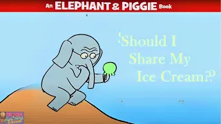 Should I Share my Ice Cream Elephant & Piggie animated Read Aloud)