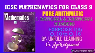 ICSE|Mathematics|Class9|Solution|ADasGupta|Pure Arithmetic|1-Rational &Irrational No.s|Ex.1B|Q10-16