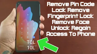 TCL 10L Remove Forgotten Password & Fingerprint  Lockscreen Security To Regain Access Into Phone