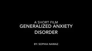 Generalized Anxiety Disorder - A Short Film