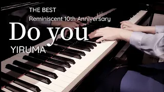 Do You - YIRUMA ( The Best Reminiscent 10th Anniversary) (Piano cover)