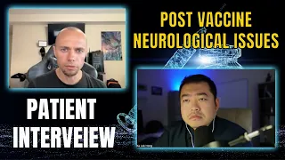 Patient Interview 01 - Post Vaccination Neurological Issues