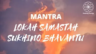 Lokah Samastah Sukhino Bhavantu * Meditaion Mantra for Peace * Mantra Chanting Meditation