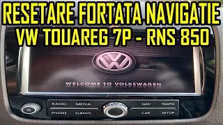 VW Touareg 2 7P RNS 850 Resetare Fortata Sistem Navigatie Reboot