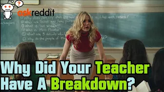 What Caused Your Teacher To Have A Breakdown In Class? - r/AskReddit | Reddit Stories!