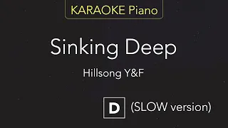Sinking Deep - Hillsong Y&F | Karaoke Piano [D] (slow version)