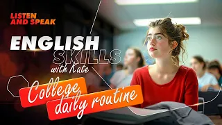 College Daily Routine | English Skills with Kate | English stories | Stories for listening skills