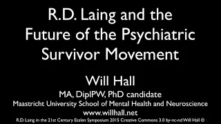 R.D. Laing and the Future of the Psychiatric Survivor Movement - Will Hall