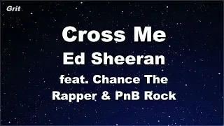 Cross Me feat. Chance The Rapper & PnB Rock - Ed Sheeran Karaoke 【No Guide Melody】 Instrumental