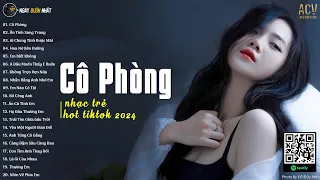 Cô Phòng, Hoa Nở Bên Đường, Em Biết Không | Những Bài Hát Nhạc Trẻ 2024 Nghe Nhiều Nhất