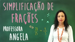 Simplificação de Frações -  Professora Angela Matemática