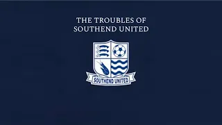 THE TROUBLES OF SOUTHEND UNITED