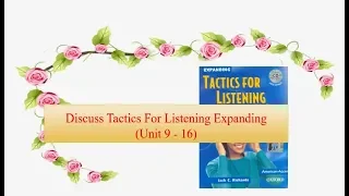 Discuss Tactics For Listening Expanding (#Unit 9 - 16)