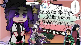 🌸Ships De Distintas Dimensiones Reaccionan a...🌊||⚠Giyuutan ,Uzuzen, Kananezu⚠||🌸Gacha Club🌸||💜