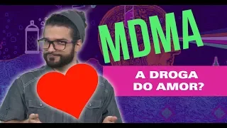 "Droga do Amor": os altos e baixos do MDMA - Que Droga é Essa? #08