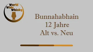 Bunnahabhain 12 Jahre Alt (ca.1990) vs. Neu (2020)