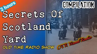 Secrets Of Scotland Yard👉Old Time Radio Show Compilation/OTR Visual Podcast