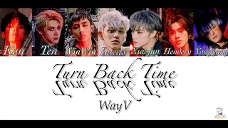 WayV - Turn Back Time (Color Coded Lyrics) (Chi/Pin/Eng)