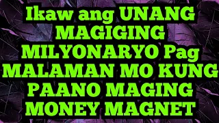 Ikaw ang UNANG MAGIGING MILYONARYO Pag MALAMAN MO KUNG PAANO MAGING MONEY MAGNET🟣