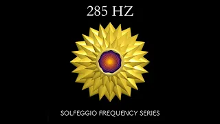 285 Hz Sound Bath / Heal Mind, Body and Soul / Solfeggio Frequency Series / 10 Minute Meditation