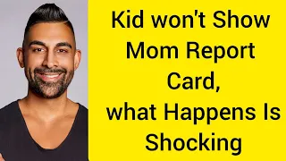 Kid Won't Show Mom Report Card, What Happens Is Shocking | Ahmed mann