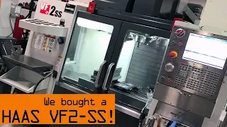 We Bought a HAAS VF2-SS!