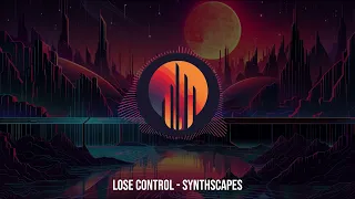 Lose Control - SynthScapes