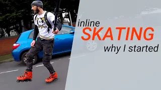 Why I started inline skating / rollerblading .... and 4 years later