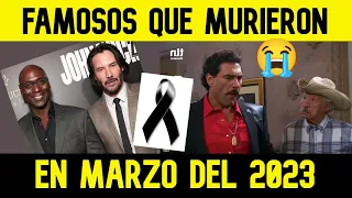 10 FAMOSOS QUE MURIERON EN MARZO DEL 2023 (El mundo llora hoy su partida)