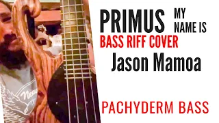 Jason Momoa Primus My Name Is | Pachyderm Bass RIFF snippet