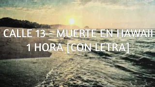 Calle 13 - Muerte En Hawaii [1 Hora] Con Letra